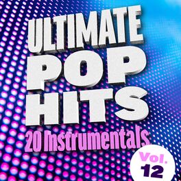 Album cover of Ultimate Pop Hits: 20 Instrumentals, Vol. 12