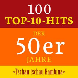 Album cover of Tschau tschau Bambina: 100 Top 10 Hits der 50er Jahre