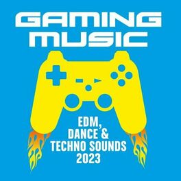 Album cover of Gaming Music - EDM, Dance and Techno Sounds 2023