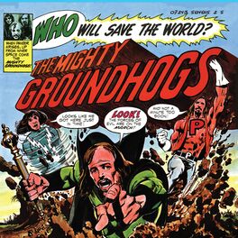 Album cover of Who Will Save the World? The Mighty Groundhogs (50th Anniversary Edition)