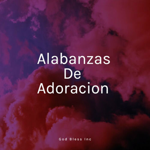 Musica Cristiana Alabanzas De Adoracion Letras Y Canciones Escuchalas En Deezer