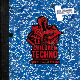 Album cover of Let The Children Techno (Compiled and Mixed by Busy P & DJ Mehdi)