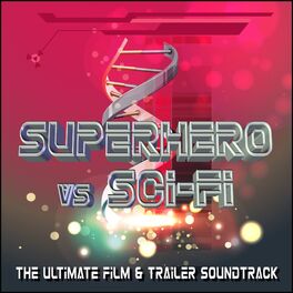 Album cover of Superhero vs Sci-Fi (The Ultimate Film & Trailer Soundtrack)