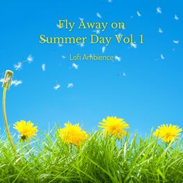 Album cover of Lofi Ambience: Fly Away on Summer Day Vol. 1