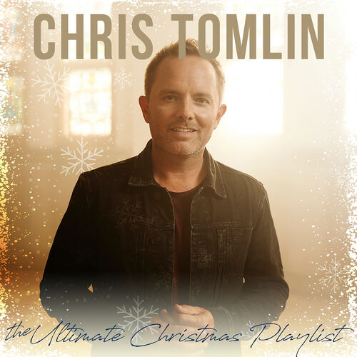 Chris Tomlin The Ultimate Christmas Playlist lyrics and songs Deezer