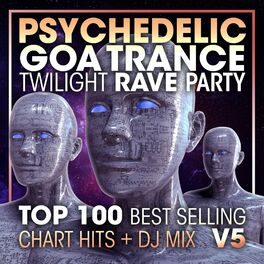 Album cover of Psychedelic Goa Trance Twilight Rave Party Top 100 Best Selling Chart Hits + DJ Mix V5