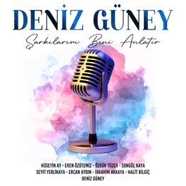 Album cover of Deniz Güney Şarkılarım Beni Anlatır