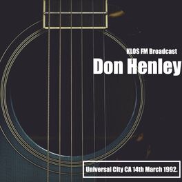 Album cover of Don Henley - KLOS FM Broadcast Universal City CA 14th March 1992.