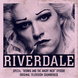 Album cover of Riverdale: Special Episode - Hedwig and the Angry Inch the Musical (Original Television Soundtrack)