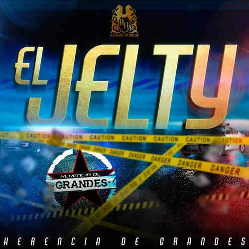 Herencia De Grandes El Jelty letras y canciones Escúchalas en Deezer