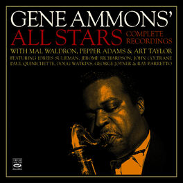 Album cover of Gene Ammons' All Stars. Complete Recordings with Mal Waldron, Pepper Adams & Art Taylor 
