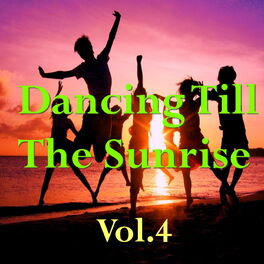 Album cover of Dancing Till The Sunrise, Vol.4