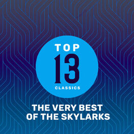 Album cover of Top 13 Classics - The Very Best of The Skylarks