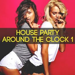 Album cover of House Party Around the Clock, Vol. 1