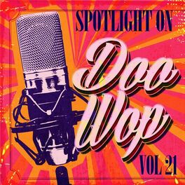 Album cover of Spotlight on Doo Wop, Vol. 21