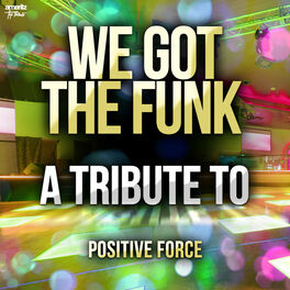 Album cover of We Got the Funk: A Tribute to Positive Force