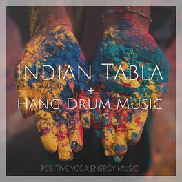Album cover of Indian Tabla + Hang Drum Music: Positive Yoga Energy Music