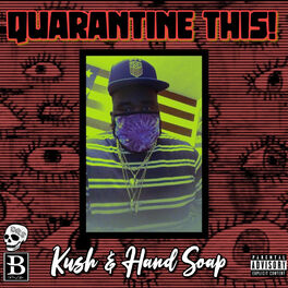 Album cover of Quarantine This! Kush & Hand Soap