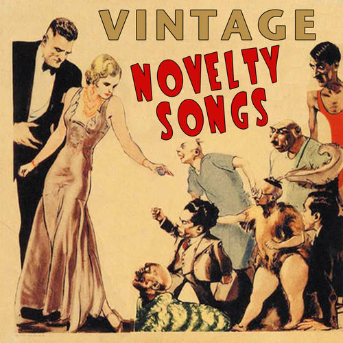 Various Artists Vintage Novelty Songs lyrics and songs Deezer