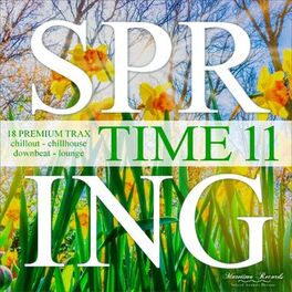 Album cover of Spring Time, Vol. 11 - 18 Premium Trax: Chillout, Chillhouse, Downbeat, Lounge