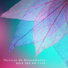 Album cover of Técnicas de Relaxamento para Spa em Casa: Oásis Tranquilo para Massagem e Banho