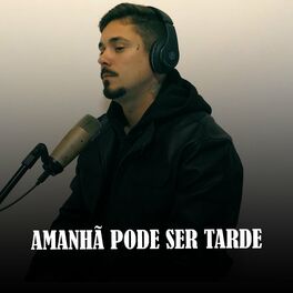 Album cover of Amanhã Pode Ser Tarde