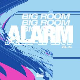 Album cover of Big Room Alarm, Vol. 23