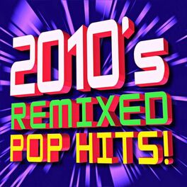 Album cover of 2010s Remixed Pop Hits!