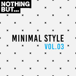 Album cover of Nothing But... Minimal Style, Vol. 03