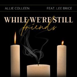 Album cover of While We're Still Friends (feat. Lee Brice)