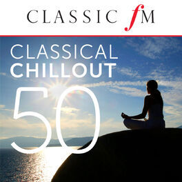 Album cover of 50 Classical Chillout - by Classic FM