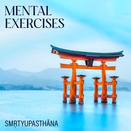 Album cover of Mental Exercises: Smṛtyupasthāna (Buddhist Meditation Stage of Bodhi and Enlightenment, The Four Types of Meditation)