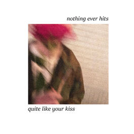 Album picture of Nothing Ever Hits (Quite Like Your Kiss)