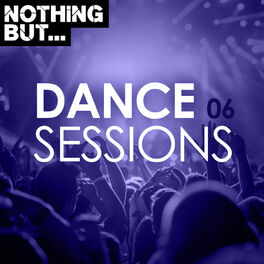 Album cover of Nothing But... Dance Sessions, Vol. 06