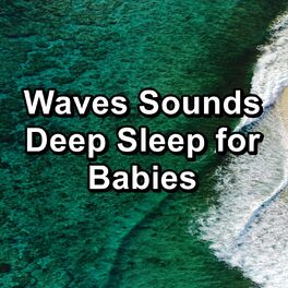 Album cover of Waves Sounds Deep Sleep for Babies