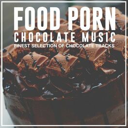 Album cover of Food Porn Chocolate Music (Finest Selection of Chocolate Tracks)