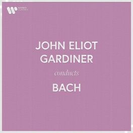 Album cover of John Eliot Gardiner Conducts Bach