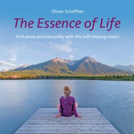 Album cover of The Essence Of Life (Find peace and tranquility with this soft relaxing music)