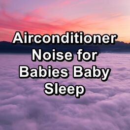 Album cover of Airconditioner Noise for Babies Baby Sleep