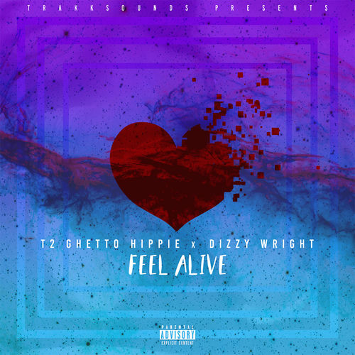T2 Rapper Trakksounds - Feel Alive (feat. T2 The Ghetto Hippie & Dizzy Wright ...