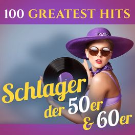 Album cover of 100 Greatest Hits: Schlager der 50er & 60er (Recordings - Top Sound Quality!)