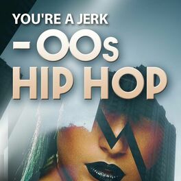 Album cover of You're a Jerk - 00s Hip Hop
