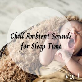 Album cover of Chill Ambient Sounds for Sleep Time Vol. 1
