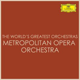Album cover of The World's Greatest Orchestras - Metropolitan Opera Orchestra