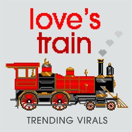 Album cover of Love's Train: Trending Virals