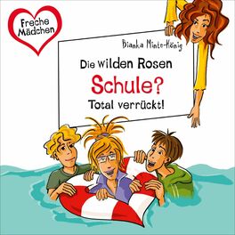 Album cover of Freche Mädchen: Die Wilden Rosen: Schule? Total verrückt!
