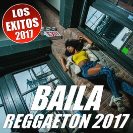 Album cover of BAILA REGGAETON 2017 (Lo Mejor Del Reggaeton - Los Exitos 2017)