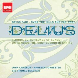 Album cover of 20th Century Classics: Delius - Brigg Fair, Over the Hill and Far Away, Florida Suite, Songs of Sunset & On Hearing the First Cuck
