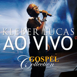 Album cover of Kleber Lucas - Gospel Collection Ao Vivo
