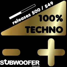 Album cover of 100% Techno Subwoofer Records, Vol. 11 (Releases 500 / 549)